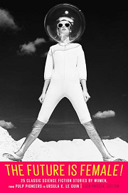 Book Cover for The Future Is Female! 25 Classic Science Fiction Stories by Women