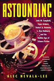Book Cover for Astounding: John W. Campbell, Isaac Asimov, Robert A. Heinlein, L. Ron Hubbard, and the Golden Age of Science Fiction