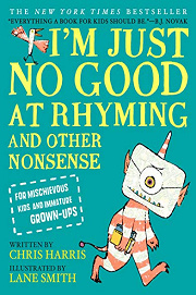 Book Cover for I'm Just No Good at Rhyming: And Other Nonsense for Mischievous Kids and Immature Grown-Ups